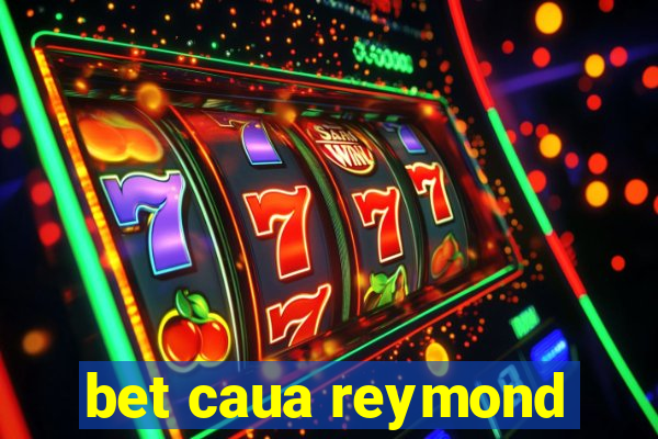 bet caua reymond